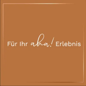 Für Ihr aha! Erlebnis